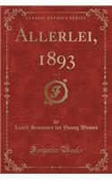 Allerlei, 1893, Vol. 2 (Classic Reprint)