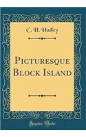 Picturesque Block Island (Classic Reprint)