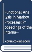 Functional Analysis in Markov Processes: Proceedings of the International Workshop, Katata, Japan, Aug 21-26, 1981 and International Conference Kyoto (Lecture ... in Mathematics (Springer-Verlag), 923.): Proceedings of the International Workshop, Katata, Japan, Aug 21-26, 1981 and International Conference Kyoto