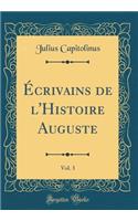 Écrivains de l'Histoire Auguste, Vol. 3 (Classic Reprint)