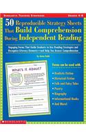 50 Reproducible Strategy Sheets That Build Comprehension During Independent Reading: Engaging Forms That Guide Students to Use Reading Strategies and Recognize Literary Elements - And Help You Assess Comprehension