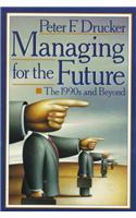 Managing for the Future: The 1990s and Beyond