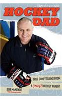 Hockey Dad: True Confessions of a (Crazy) Hockey Parent