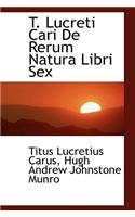 T. Lucreti Cari de Rerum Natura Libri Sex