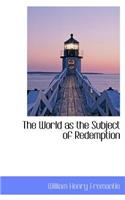 The World as the Subject of Redemption: (English)