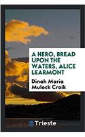 Hero, Bread Upon the Waters, Alice Learmont