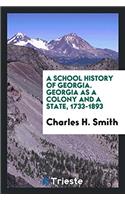 School History of Georgia. Georgia as a Colony and a State, 1733-1893