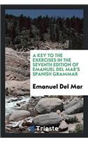 Key to the Exercises in the Seventh Edition of Emanuel del Mar's Spanish Grammar
