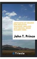 Arithmetic by Grades for Inductive Teaching, Drilling and Testing. Book Number Three