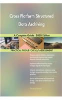 Cross Platform Structured Data Archiving A Complete Guide - 2020 Edition