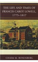Life and Times of Francis Cabot Lowell, 1775-1817