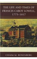 The Life and Times of Francis Cabot Lowell, 1775-1817