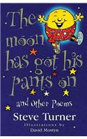 Moon Has Got His Pants on and Other Poems