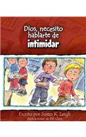 Dios, Necesito Hablarte Deintimidar