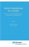 From Dedekind to Gödel: Essays on the Development of the Foundations of Mathematics(251 Synthese Library)