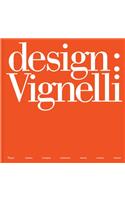 Design: Vignelli: Graphics, Packaging, Architecture, Interiors, Furniture, Products