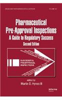 Preparing for FDA Pre-Approval Inspections: A Guide to Regulatory Success, Second Edition