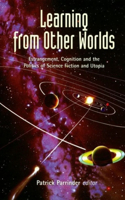 Learning from Other Worlds: Estrangement, Cognition, and the Politics of Science Fiction and Utopia(17 Liverpool Science Fiction Texts & Studies)