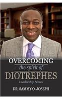 Overcoming the spirit of DIOTREPHES