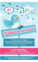 Tweep-E-Licious! 158 Twitter Tips & Strategies for Writers, Social Entrepreneurs & Changemakers Who Want to Market Their Business Ethically
