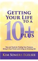 Getting Your Life to a 10 Plus