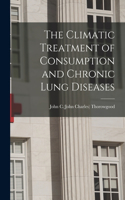 The Climatic Treatment of Consumption and Chronic Lung Diseases