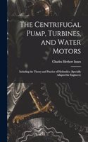 Centrifugal Pump, Turbines, and Water Motors