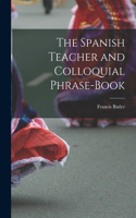 Spanish Teacher and Colloquial Phrase-Book