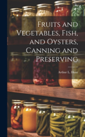 Fruits and Vegetables, Fish, and Oysters, Canning and Preserving