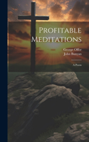 Profitable Meditations