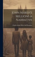 John Marsh's Millions a Narrative