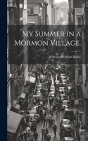 My Summer in a Mormon Village.