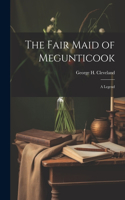 Fair Maid of Megunticook