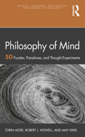 Philosophy of Mind: 50 Puzzles, Paradoxes, and Thought Experiments (Puzzles, Paradoxes, and Thought Experiments in Philosophy)