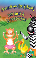 Friends to the Rescue (Des Amis À La Rescousse!) Bilingual Eng/Fre