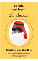 Be rich. Just learn Arabic. Trust me, you can do it.