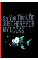 So You Think I'm Just Here For My Looks