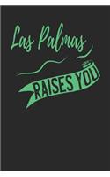 Las Palmas Raises You: Las Palmas Notebook Las Palmas Vacation Journal 110 Blank Paper Pages Las Palmas Notizbuch 6 x 9 ca. A5 Handlettering Diary I Logbook