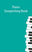 Piano Songwriting Book: Blank Sheet Music Staves Manuscript Musician's Notebook, With Clef Bar, Perfect For Piano Composition