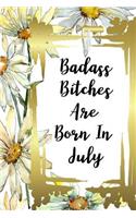 Badass Bitches Are Born In July