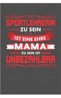 Sportlehrerin Zu Sein Ist Eine Ehre - Mama Zu Sein Ist Unbezahlbar