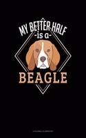 My Better Half Is A Beagle: 6 Columns Columnar Pad(988 6 Columns Columnar Pad)