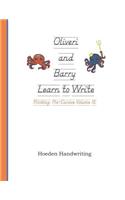 Oliveri and Barry Learn to Write - Printing: Pre-Cursive Volume 1E: Hoeden Handwriting