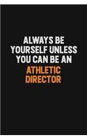 Always Be Yourself Unless You Can Be An Athletic Director
