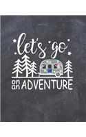 Let's Go On An Adventure: Black Camping Journal Travel Activity Planner Notebook - RV Logbook Hiking Checklist Keepsake Memories For Kids Boys Girls Adults Family- 8x10 120 P