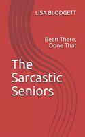 Sarcastic Seniors: Been There, Done That