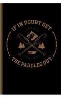 If in Doubt Get the Paddles Out: For All Kayak Player Athlete Sports Notebooks Gift (6x9) Dot Grid Notebook