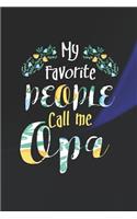 My Favorite People Call Me Opa: Family Grandma Women Mom Memory Journal Blank Lined Note Book Mother's Day Holiday Gift