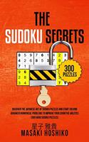 The Sudoku Secrets: Discover The Japanese Art Of Sudoku Puzzles And Start Solving Advanced Numerical Problems To Improve Your Cognitive Abilities (300 Hard Sudoku Puzzl