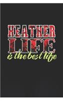 Heather Life Is The Best Life: First Name Funny Sayings Personalized Customized Names Women Girl Mother's day Gift Notebook Journal